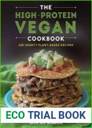 The High-Protein Vegan Cookbook 125+ Hearty Plant-Based Recipes