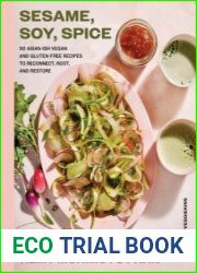 Sesame, Soy, Spice 90 Asian-ish Vegan and Gluten-free Recipes to Reconnect, Root, and Restore - BOOKS - MYECOBOOK.LIFE