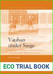 Vauban under Siege. Engineering Efficiency and Martial Vigor in the War of the Spanish Succession