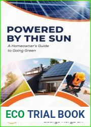 Powered By The Sun A Homeowner|s Guide to Going Green