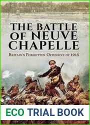 The Battle of Neuve Chapelle Britain|s Forgotten Offensive of 1915