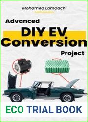 Advanced DIY EV Conversion Project Get the full EV conversion process with multiple options, plus real-life projects and calculations