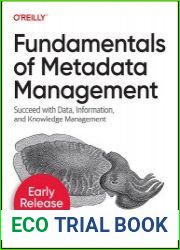 Fundamentals of Metadata Management Succeed with Data, Information, and Knowledge Management (Early Release)