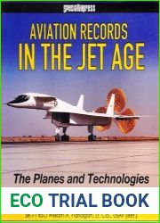 Aviation Records in the Jet Age The Planes and Technologies Behind the Breakthroughs