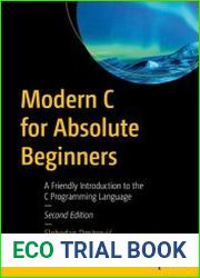 Modern C for Absolute Beginners A Friendly Introduction to the C Programming Language, Second Edition