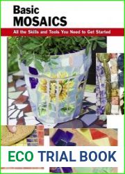 Basic Mosaics All the Skills and Tools You Need to Get Started