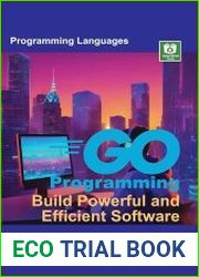 Go Programming Build Powerful and Efficient Software