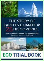 The Story of Earth|s Climate in 25 Discoveries How Scientists Found the Connections Between Climate and Life