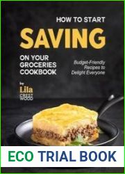 How to Start Saving on Your Groceries Cookbook Budget-Friendly Recipes to Delight Everyone