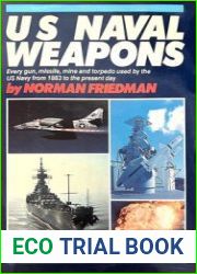 US Naval Weapons Every Gun, Missile, Mine and Torpedo used by the US Navy from 1883 to the Present Day