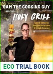 Sam the Cooking Guy and the Holy Grill Easy & Delicious Recipes for Outdoor Grilling & Smoking