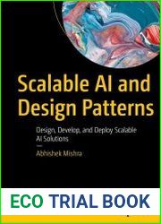 Scalable AI and Design Patterns Design, Develop, and Deploy Scalable AI Solutions