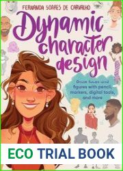 Dynamic Character Design Draw faces and figures with pencil, markers, digital tools, and more