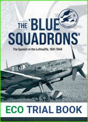 The "Blue Squadrons" The Spanish in the Luftwaffe, 1941-1944