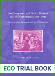 An Economic and Social History of the Netherlands, 1800–1920. Demographic, Economic and Social Transition