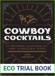 Cowboy Cocktails 60 Recipes Inspired by the American West