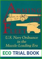 Arming the Fleet U.S. Navy Ordnance in the Muzzle-Loading Era