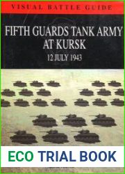 Fifth Guards Tank Army at Kursk 12 July 1943 (Visual Battle Guide)