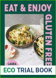 Eat and Enjoy Gluten Free Easy Meals, Brilliant Bakes and Delicious Desserts