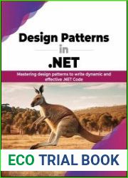 Design Patterns in .NET Mastering design patterns to write dynamic and effective .NET Code