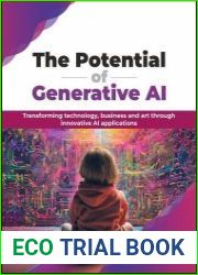 The Potential of Generative AI Transforming technology, business and art through innovative AI applications