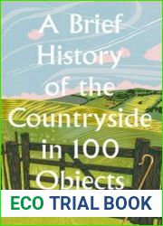 A Brief History of the Countryside in 100 Objects