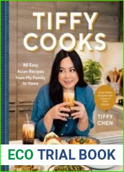 Tiffy Cooks 88 Easy Asian Recipes from My Family to Yours A Cookbook