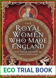 The Royal Women Who Made England The Tenth Century in Saxon England