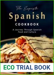 The Exquisite Spanish Cookbook A Journey Through Spanish Food and Culture