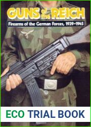 Guns of the Reich Firearms of the German Forces 1939-1945