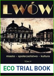 Lwow miasto, spoleczenstwo, kultura studia z dziejow Lwowa T. 4