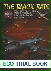The Black Bats CIA Spy Flights over China from Taiwan 1951-1969 (Schiffer Military History)