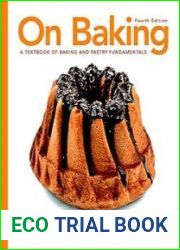 On Baking A Textbook of Baking and Pastry Fundamentals, 4th Edition