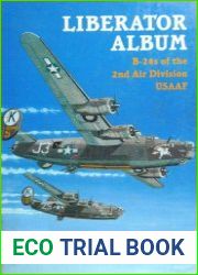 Liberator Album B-24 Liberators of the 2nd Air Division USAAF