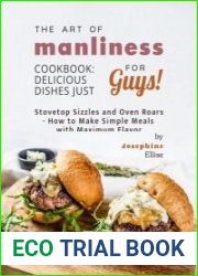 The Art of Manliness Cookbook Delicious Dishes Just for Guys!