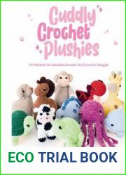 Cuddly Crochet Plushies 30 Patterns for Adorable Animals You|ll Love to Snuggle