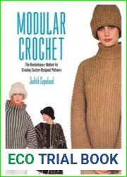 Modular Crochet The Revolutionary Method for Creating Custom-Designed Pullovers