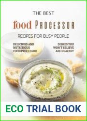 The Best Food Processor Recipes for Busy People Delicious and Nutritious Food Processor Dishes You Won|t Believe Are Healthy