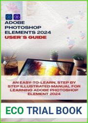 Adobe Photoshop Element 2024 User|s Guide an Easy-to-follow, Step by Step Illustrated
