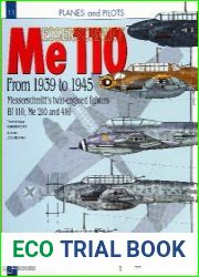 Messerschmitt Me 110 From 1939 to 1945 Messerchmitt|s twin-engined fighters Bf 110, Me 210 and 410