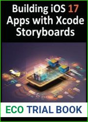 Building iOS 17 Apps with Xcode Storyboards Develop iOS 17 Apps with Xcode 15 and Swift