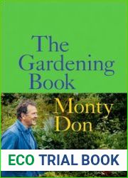 The Gardening Book An Accessible Guide to Growing Houseplants, Flowers, and Vegetables for Your Ideal Garden