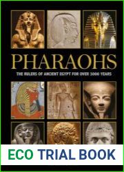 Pharaohs The Rulers of Ancient Egypt for Over 3000 Years