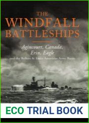 The Windfall Battleships Agincourt, Canada, Erin, Eagle and the Balkan and Latin-American Arms Races