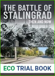 The Battle of Stalingrad Then and Now