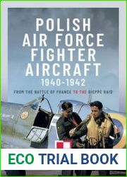 Polish Air Force Fighter Aircraft 1940-1942 From the Battle of France to the Dieppe Raid