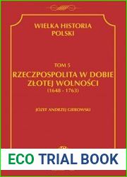 Wielka historia Polski. Tom 5. Rzeczpospolita w dobie zlotej wolnosci (1648-1763)