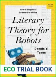 Literary Theory for Robots How Computers Learned to Write