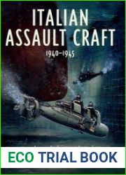 Italian Assault Craft 1940-1945 Human Torpedoes and other Special Attack Weapons