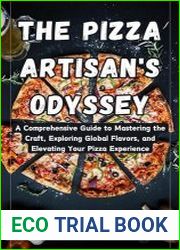 The Pizza Artisan|s Odyssey A Comprehensive Guide to Mastering the Craft, Exploring Global Flavors